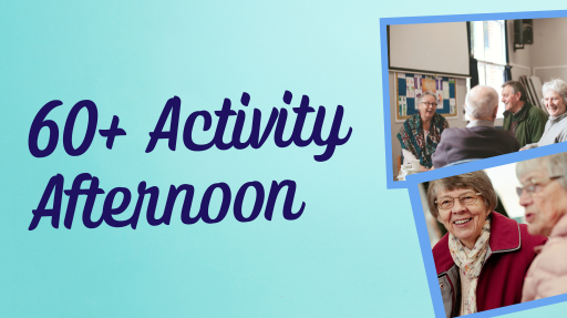 60+ Activity Afternoon