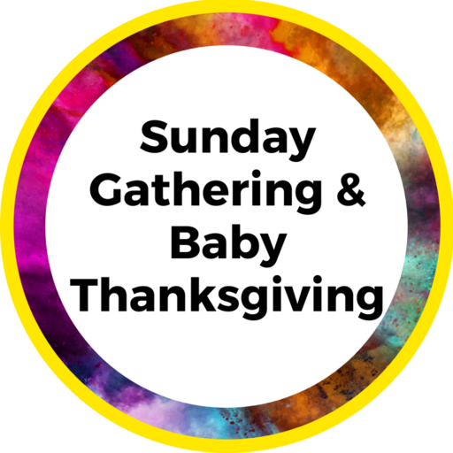 Sunday Gathering & Baby Thanksgiving
