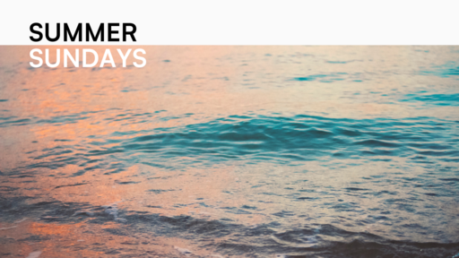 Summer Sundays: Service @ TLR