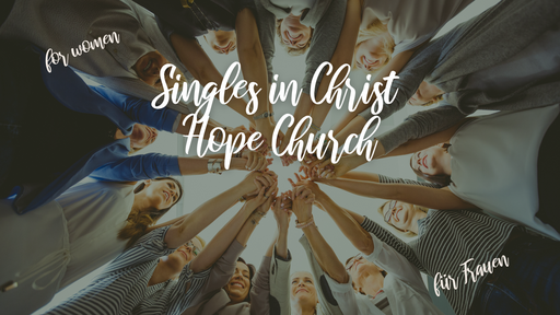 Singles in Christ (for women/für Frauen)