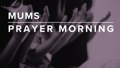 Mums Prayer Morning