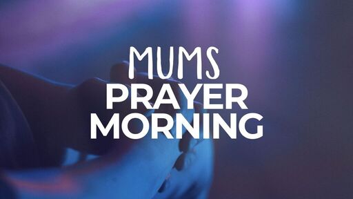 Mums Prayer Morning