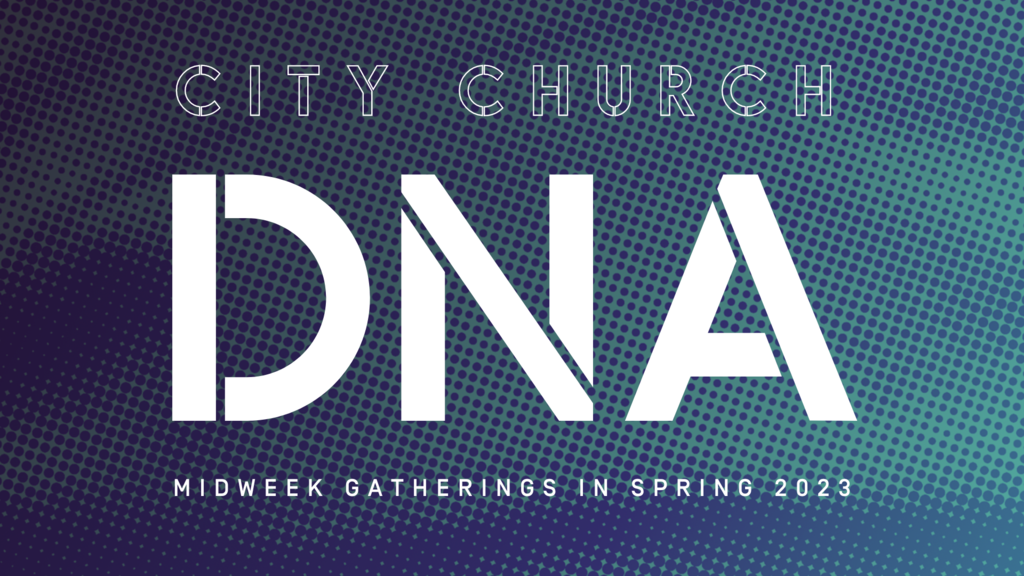 City Church DNA (23Mar2023) · ChurchSuite Events