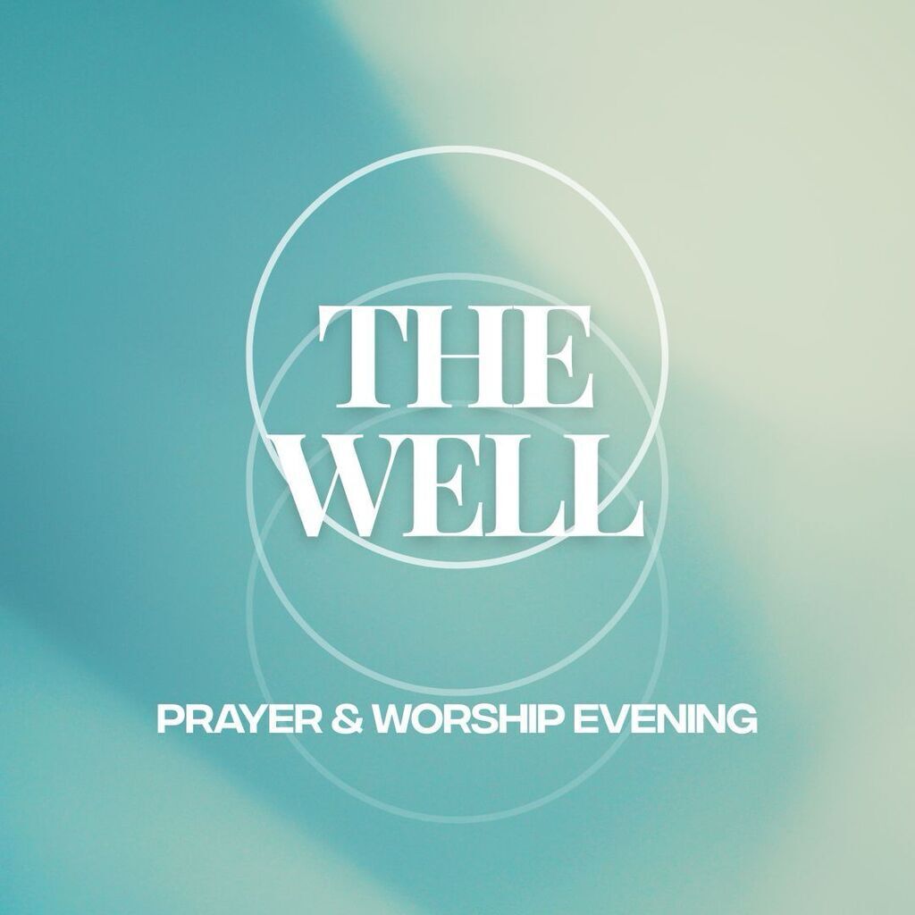 The Well - Prayer & Worship Evening