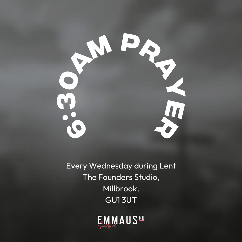 6:30am Prayers - Emmaus Rd Guildford