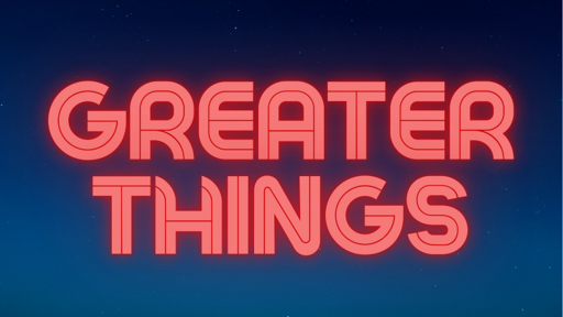 Greater Things (Wimbledon)