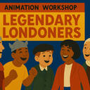 Legendary Londoners Animation Workshop for 11-16 year-olds