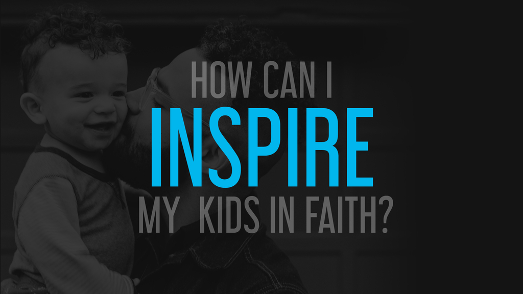 Inspire: Building Faith in the Everyday (for Parents & Grandparents)