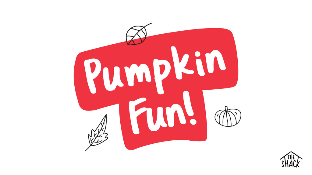 Pumpkin Fun @The Shack