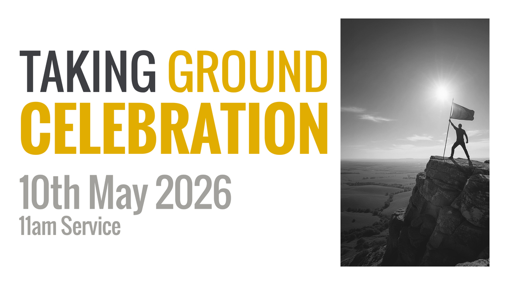 Taking Ground Celebration (11am Service)